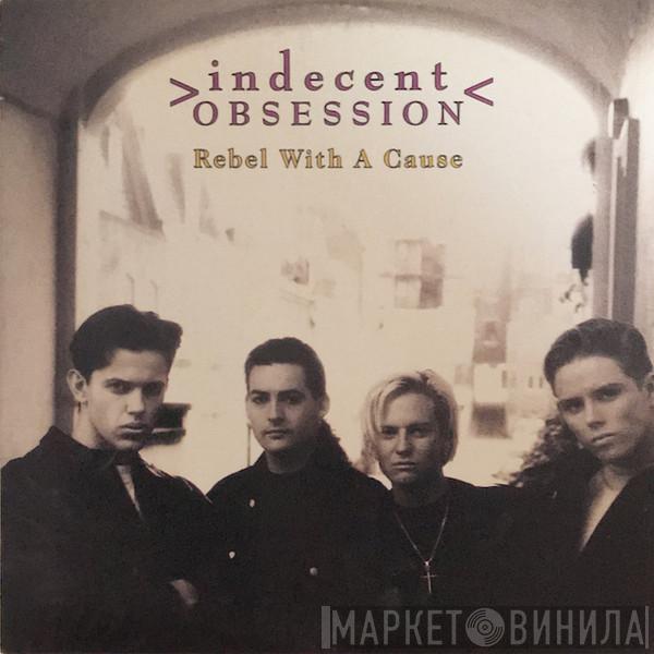  Indecent Obsession  - Rebel With A Cause