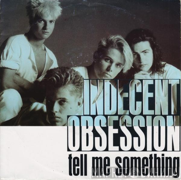  Indecent Obsession  - Tell Me Something