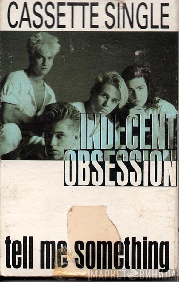 Indecent Obsession - Tell Me Something