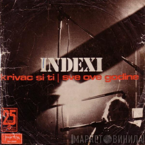 Indexi - Krivac Si Ti / Sve Ove Godine