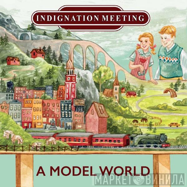 Indignation Meeting - A Model World