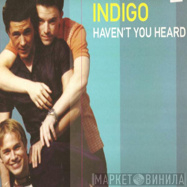 Indigo  - Haven't You Heard