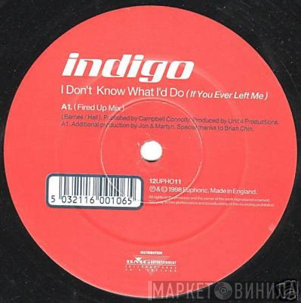 Indigo  - I Don't Know What I'd Do (If You Ever Left Me)