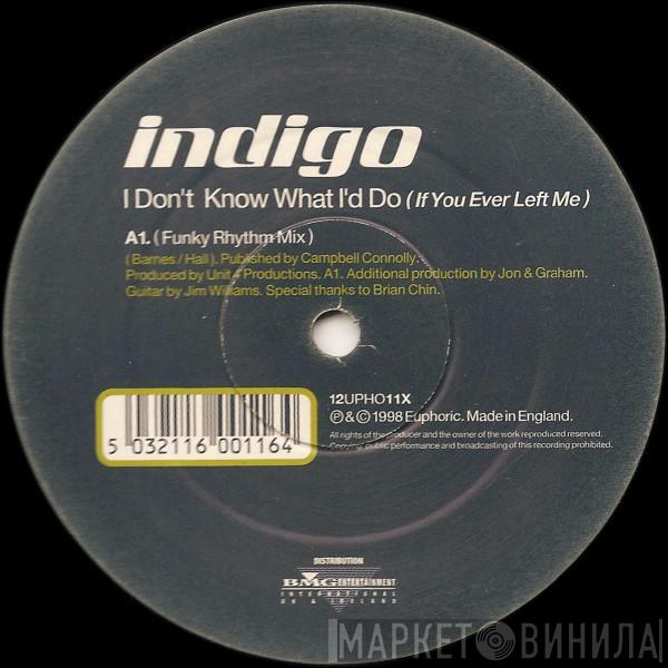 Indigo  - I Don't Know What I'd Do (If You Ever Left Me)