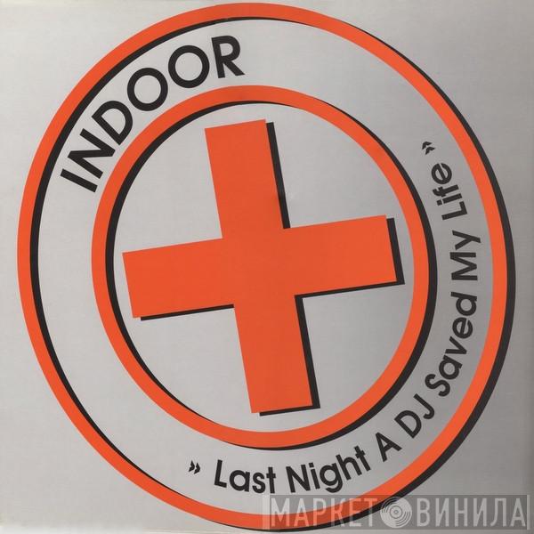 Indoor  - Last Night A DJ Saved My Life