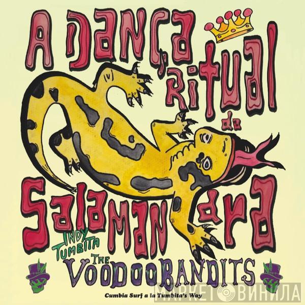 , Indy Tumbita  The Voodoo Bandits  - A Dança Ritual Da Salamandra