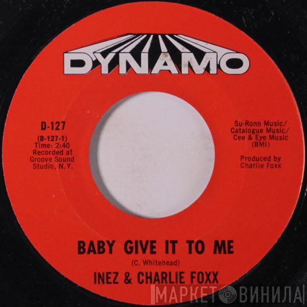  Inez And Charlie Foxx  - Baby Give It To Me / You Fixed My Heartache