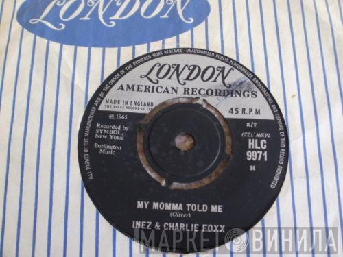 Inez And Charlie Foxx - My Momma Told Me / I Feel Alright
