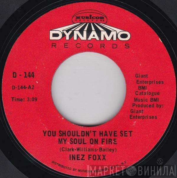 Inez Foxx - You Shouldn't Have Set My Soul On Fire