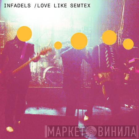  Infadels  - Love Like Semtex