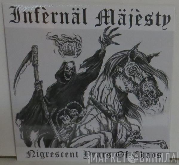  Infernäl Mäjesty  - Nigrescent Years Of Chaos