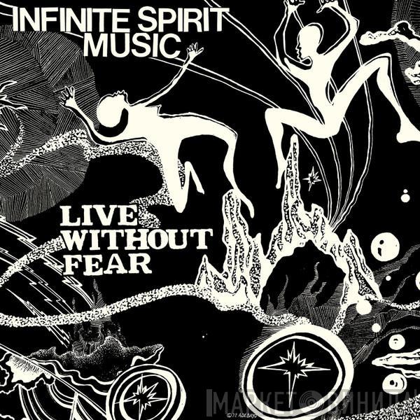  Infinite Spirit Music  - Live Without Fear