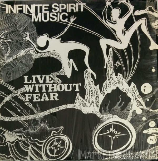  Infinite Spirit Music  - Live Without Fear