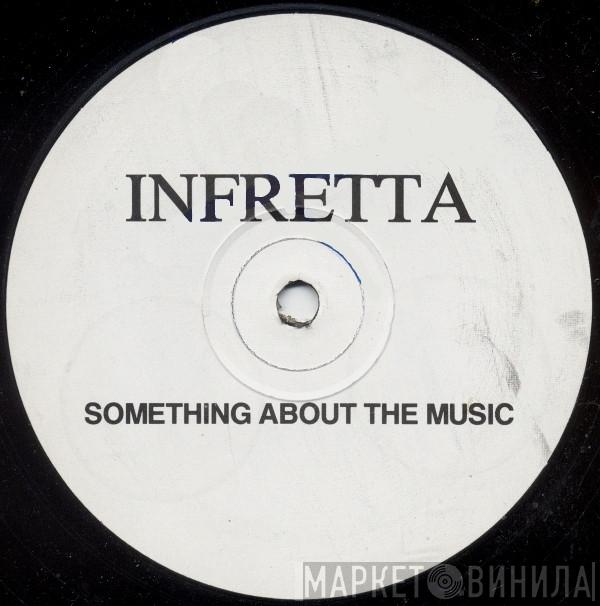 Infretta - Something About The Music