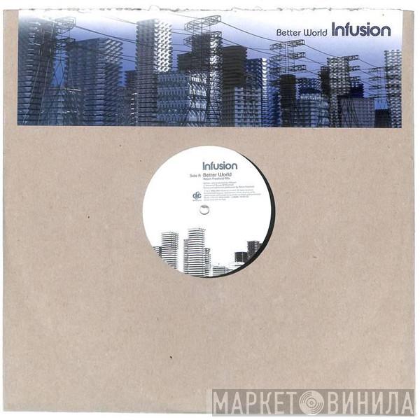 Infusion - Better World
