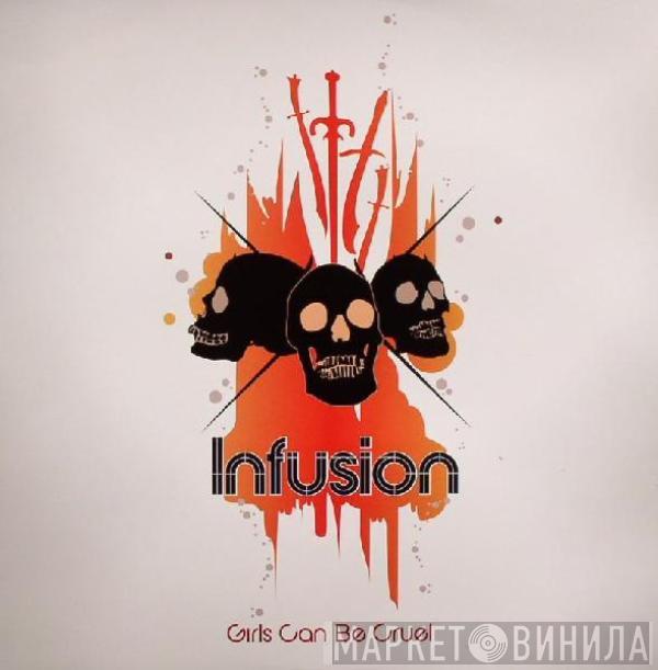 Infusion - Girls Can Be Cruel