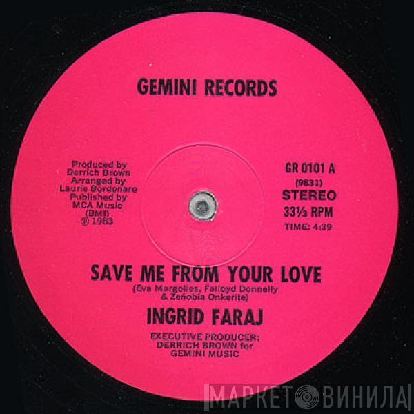 Ingrid Faraj - Save Me From Your Love