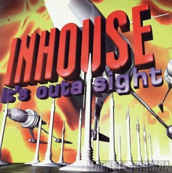 Inhouse - It's Outa Sight