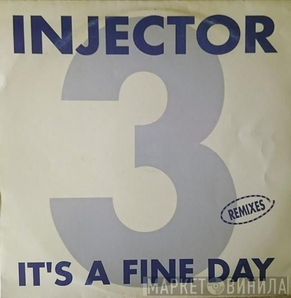  Injector 3  - It's A Fine Day