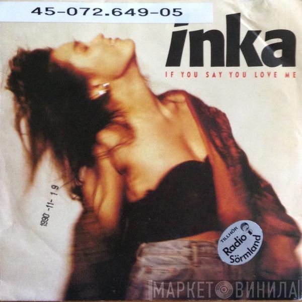 Inka - If You Say You Love Me