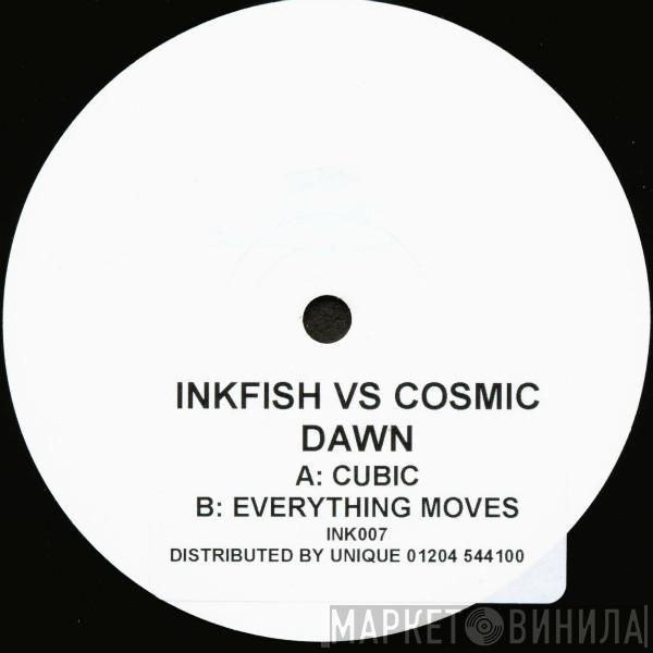 Inkfish, Cosmic Dawn - Cubic