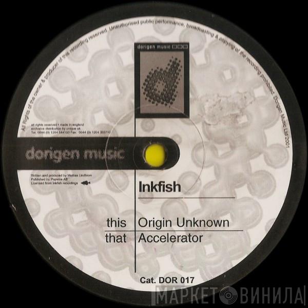Inkfish - Origin Unknown / Accelerator