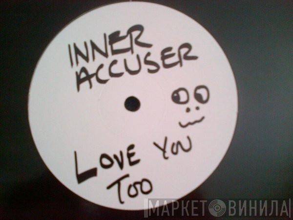 Inner Accuser - We Love You Too