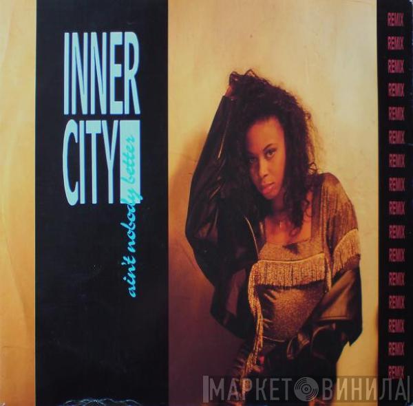 Inner City - Ain't Nobody Better (Remix)