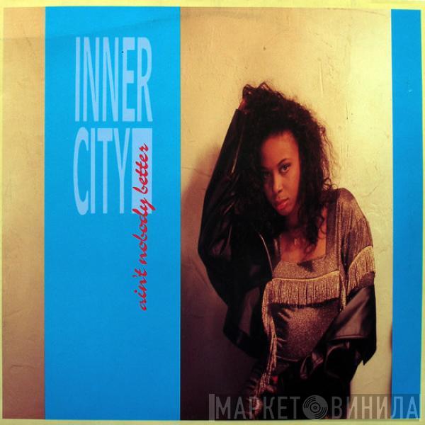 Inner City - Ain't Nobody Better