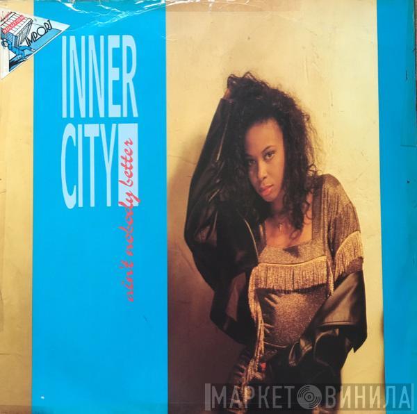 Inner City - Ain't Nobody Better