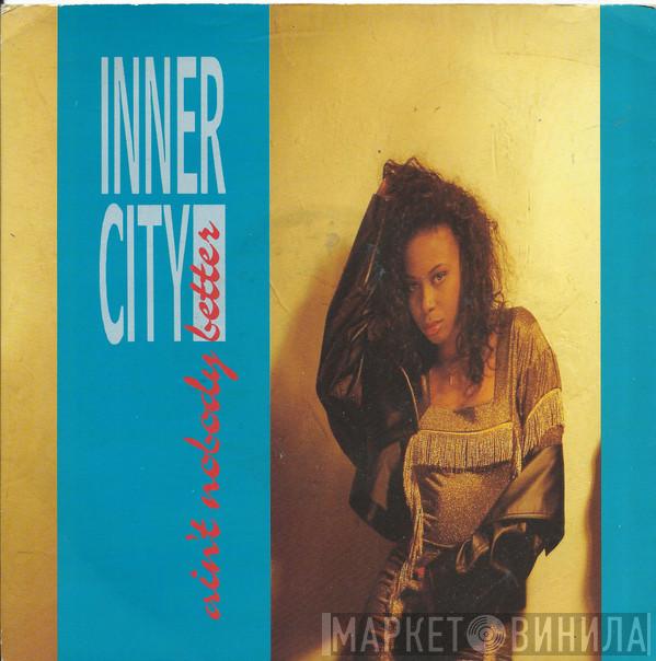 Inner City - Ain't Nobody Better