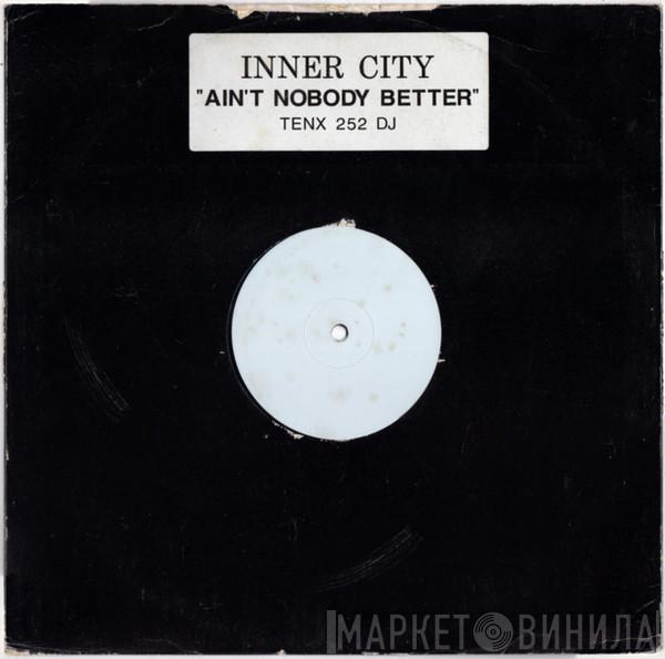 Inner City - Ain't Nobody Better