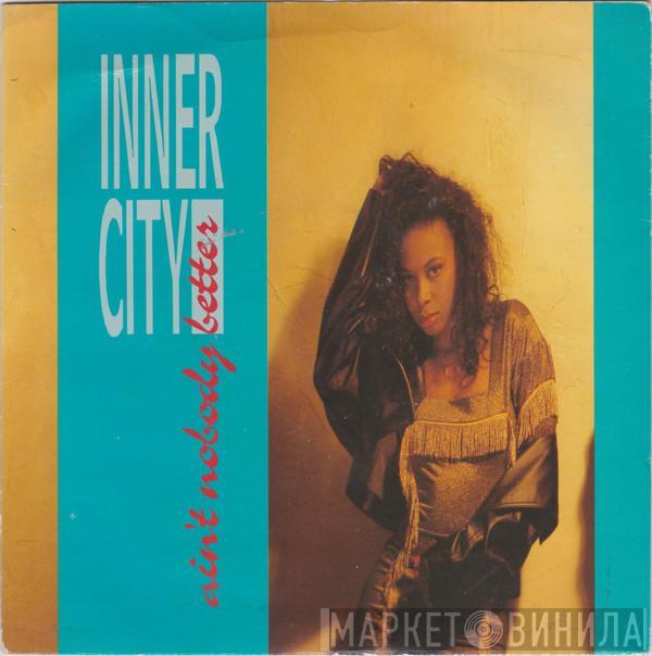 Inner City - Ain't Nobody Better