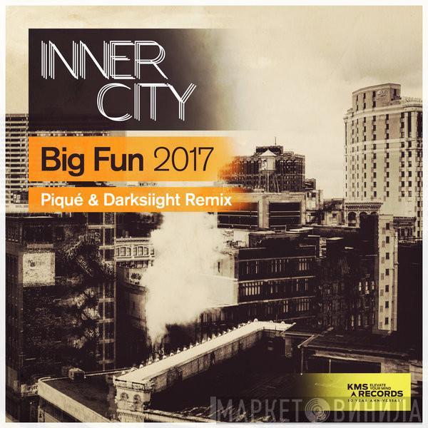  Inner City  - Big Fun 2017 (Piqué & Darksiight Remix)