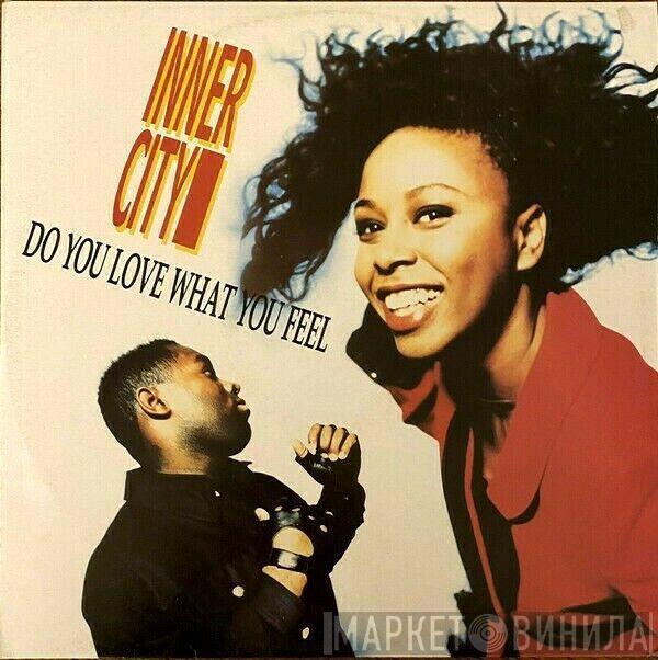 Inner City - Do You Love What You Feel