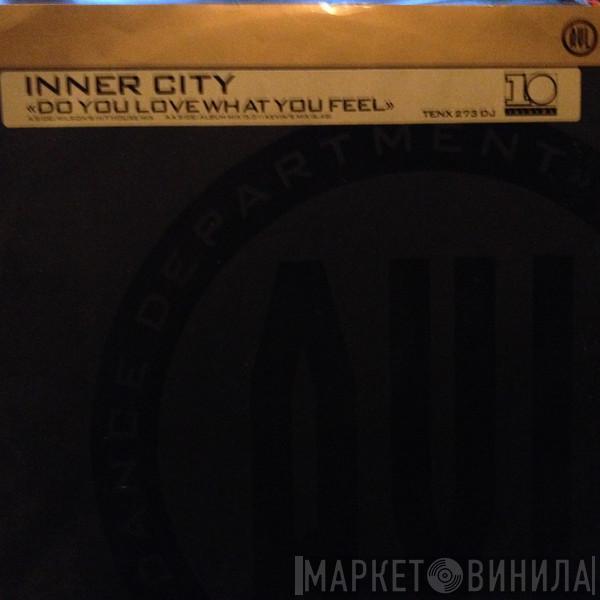 Inner City - Do You Love What You Feel