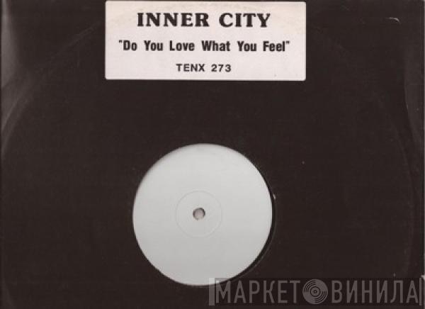 Inner City - Do You Love What You Feel