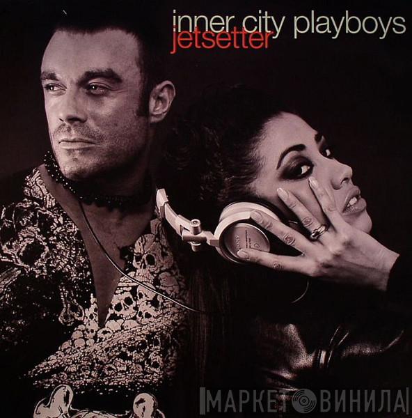 Inner City Playboys - Jetsetter