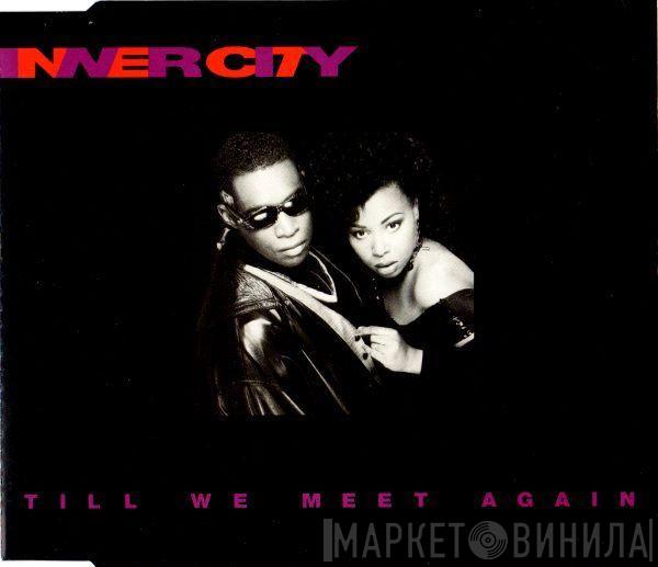 Inner City - Till We Meet Again