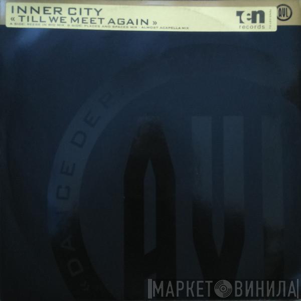 Inner City - Till We Meet Again