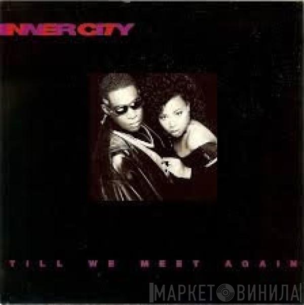  Inner City  - Till We Meet Again