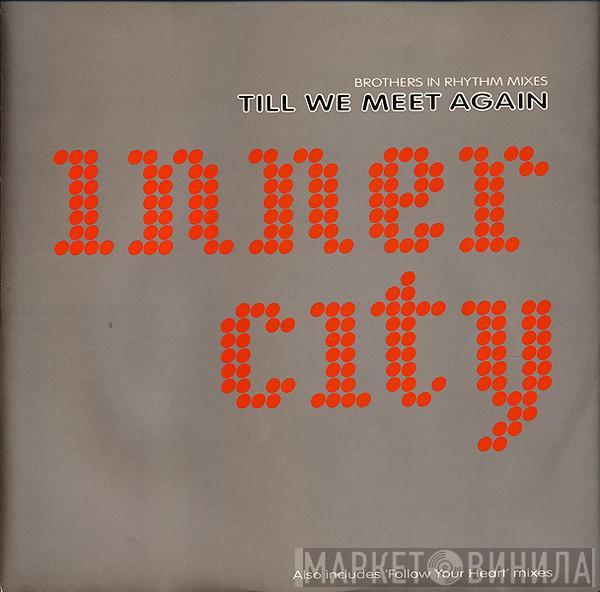 Inner City - Till We Meet Again