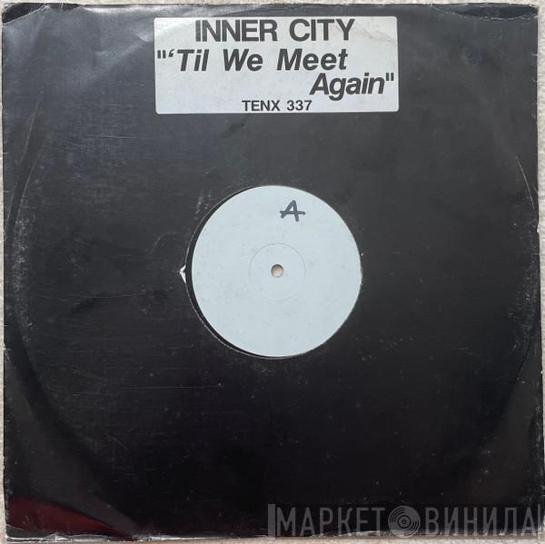  Inner City  - Till We Meet Again