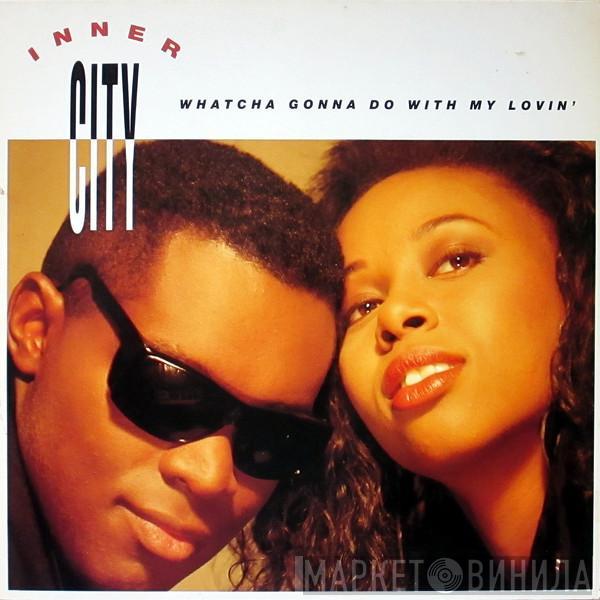 Inner City - Whatcha Gonna Do With My Lovin'