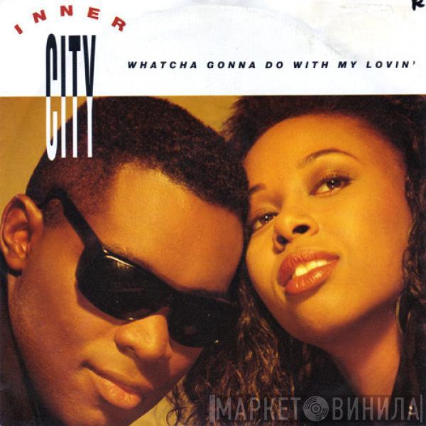 Inner City - Whatcha Gonna Do With My Lovin'