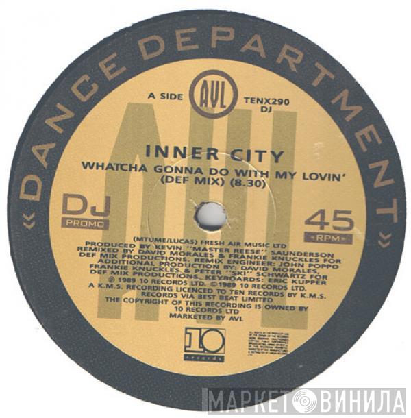  Inner City  - Whatcha Gonna Do With My Lovin'