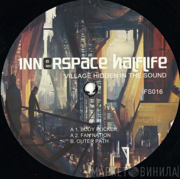 Innerspace Halflife - Village Hidden In The Sound