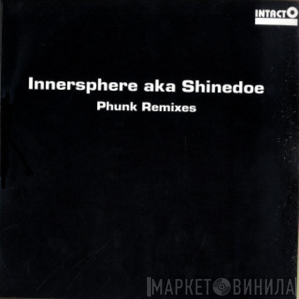 Innersphere , Shinedoe - Phunk (Remixes)