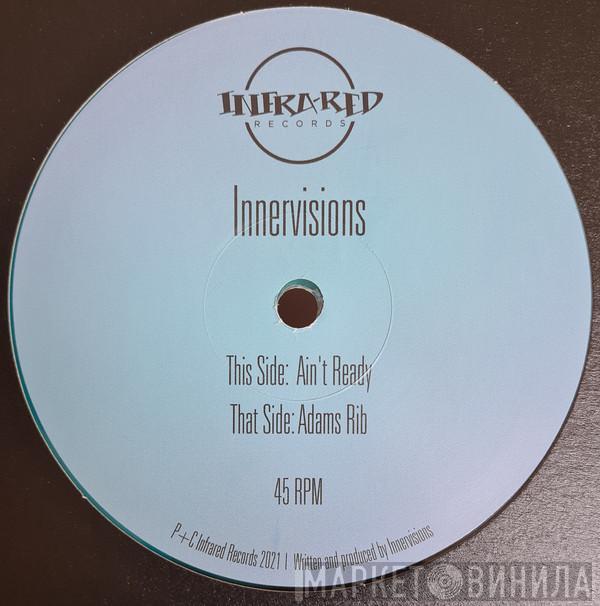 Innervisions - Ain't Ready / Adam's Rib