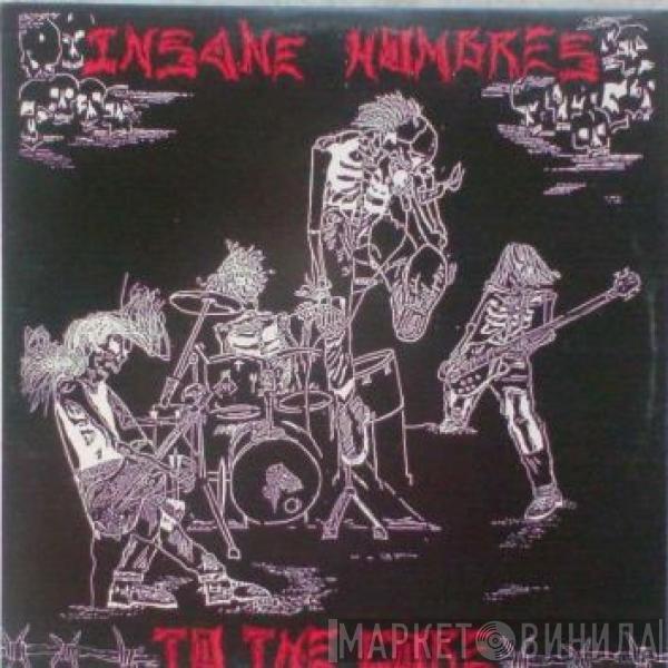 Insane Hombres - To The Core